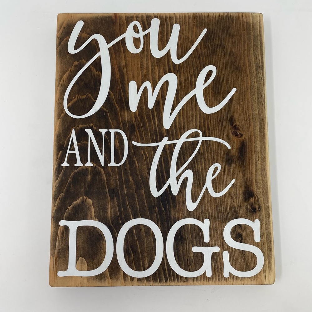 You Me and the Dogs Home Wood Decor 10x8”